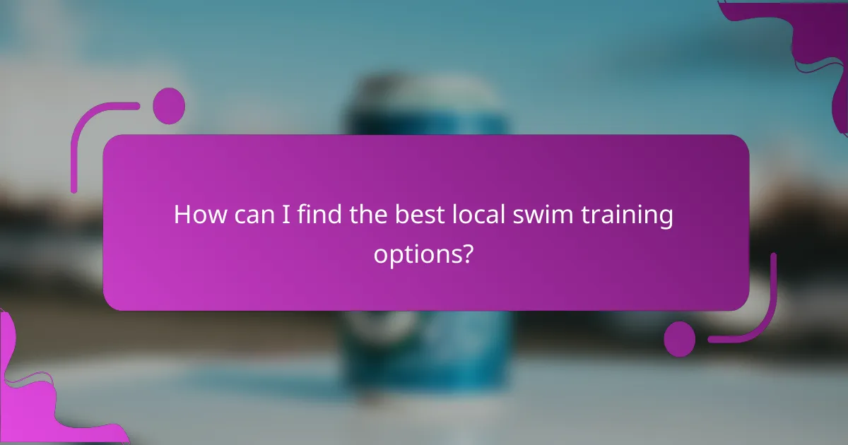 How can I find the best local swim training options?