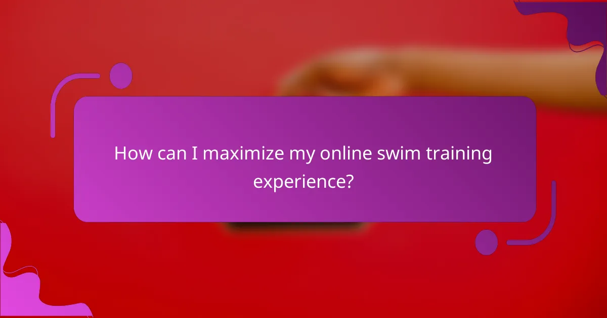 How can I maximize my online swim training experience?