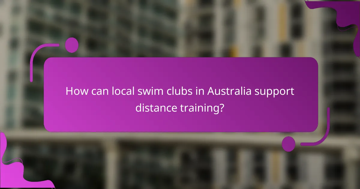 How can local swim clubs in Australia support distance training?