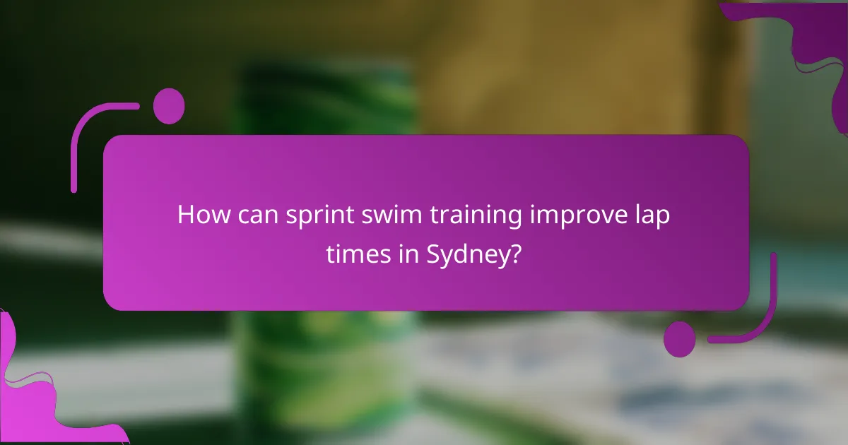 How can sprint swim training improve lap times in Sydney?