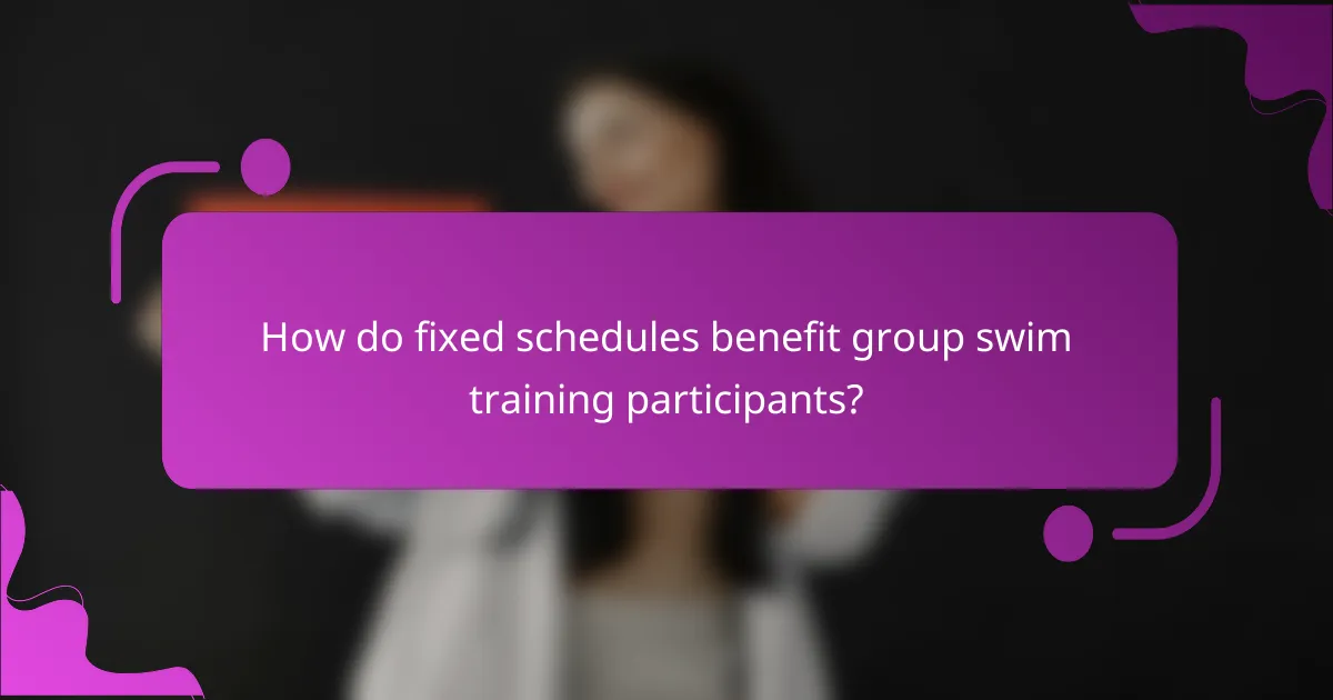 How do fixed schedules benefit group swim training participants?