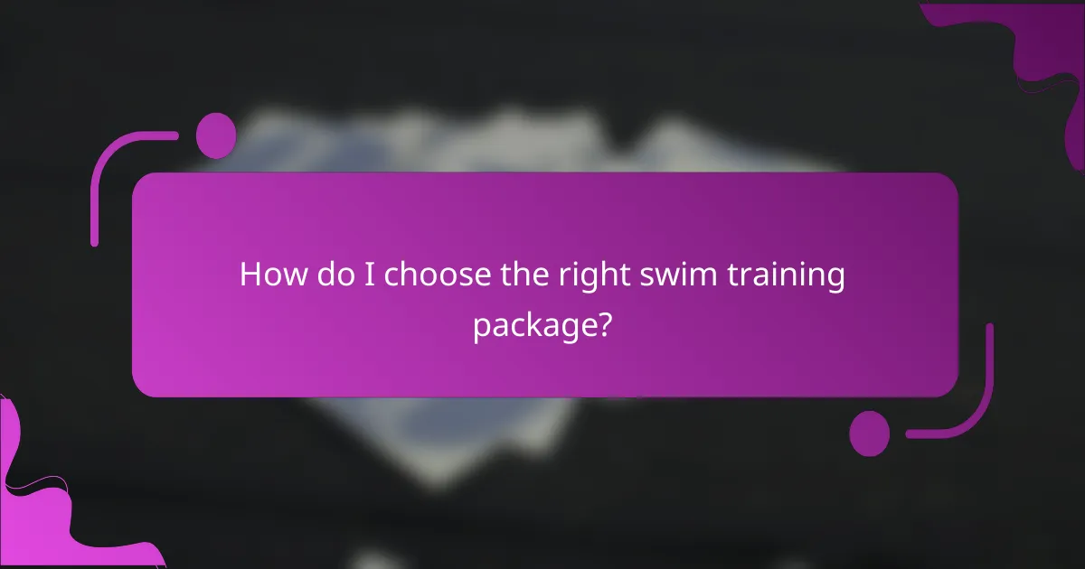How do I choose the right swim training package?
