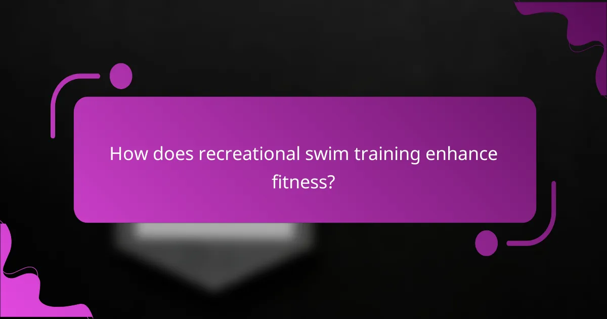 How does recreational swim training enhance fitness?