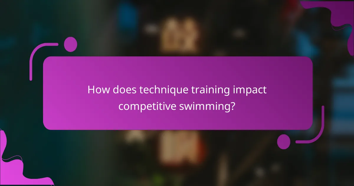 How does technique training impact competitive swimming?
