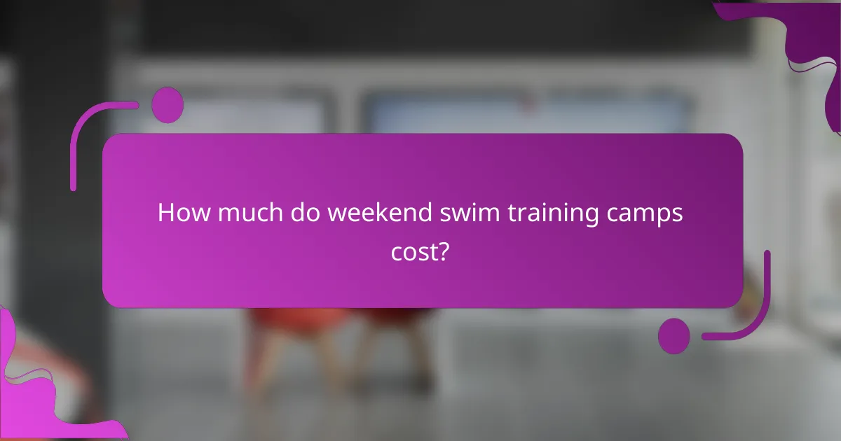 How much do weekend swim training camps cost?