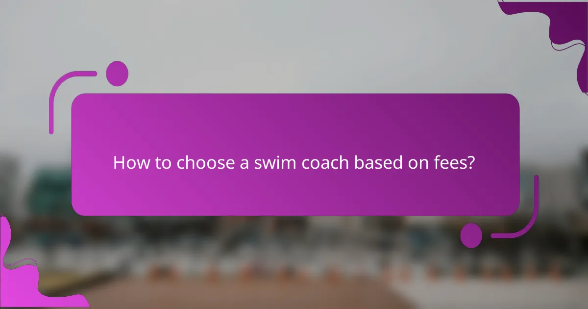 How to choose a swim coach based on fees?