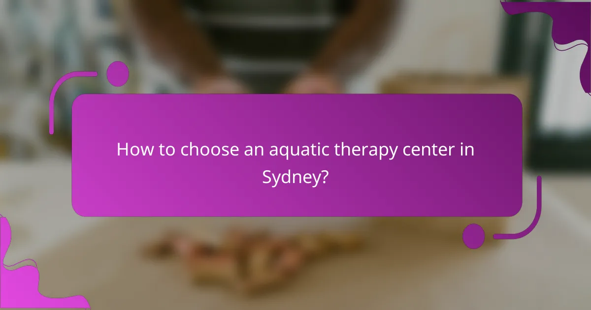 How to choose an aquatic therapy center in Sydney?