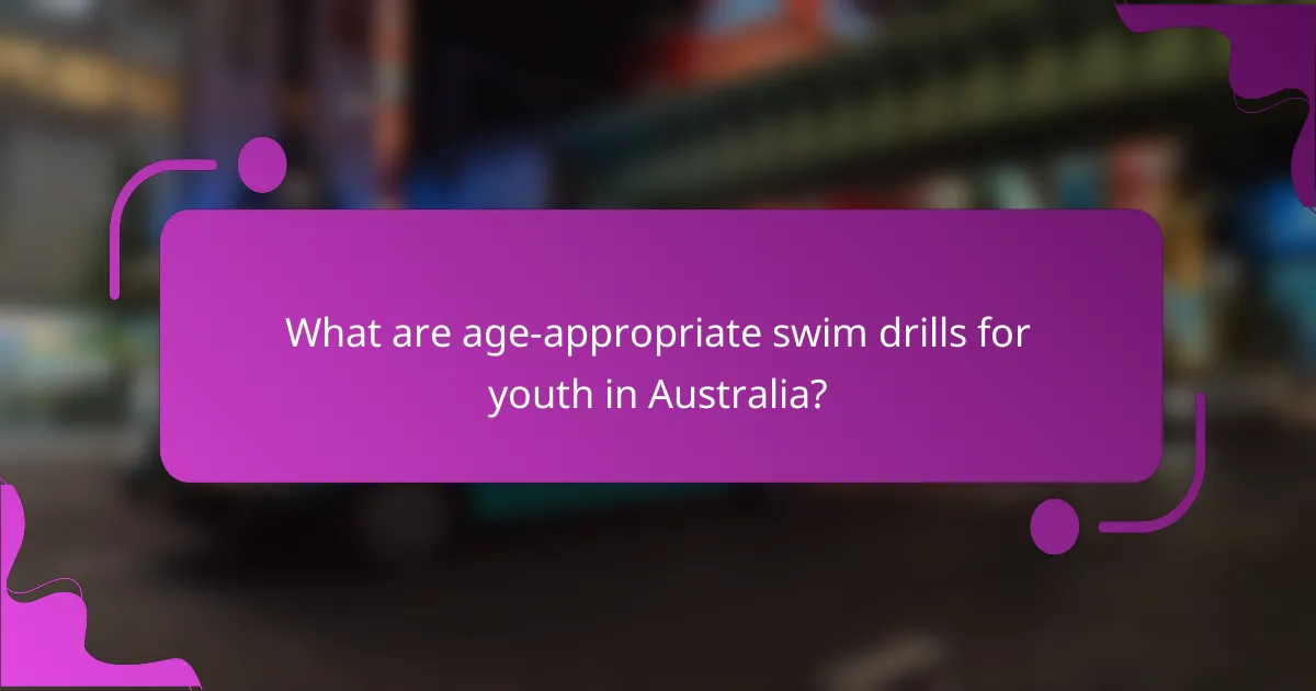 What are age-appropriate swim drills for youth in Australia?