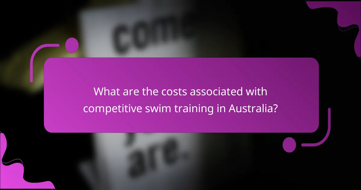 What are the costs associated with competitive swim training in Australia?