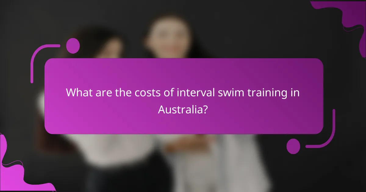 What are the costs of interval swim training in Australia?