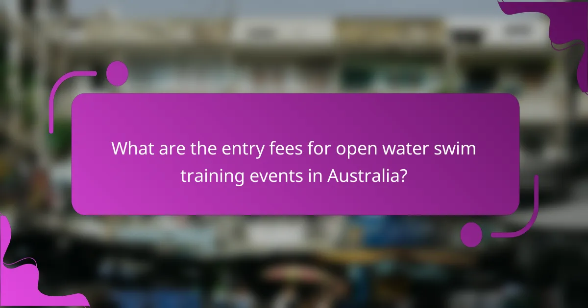 What are the entry fees for open water swim training events in Australia?