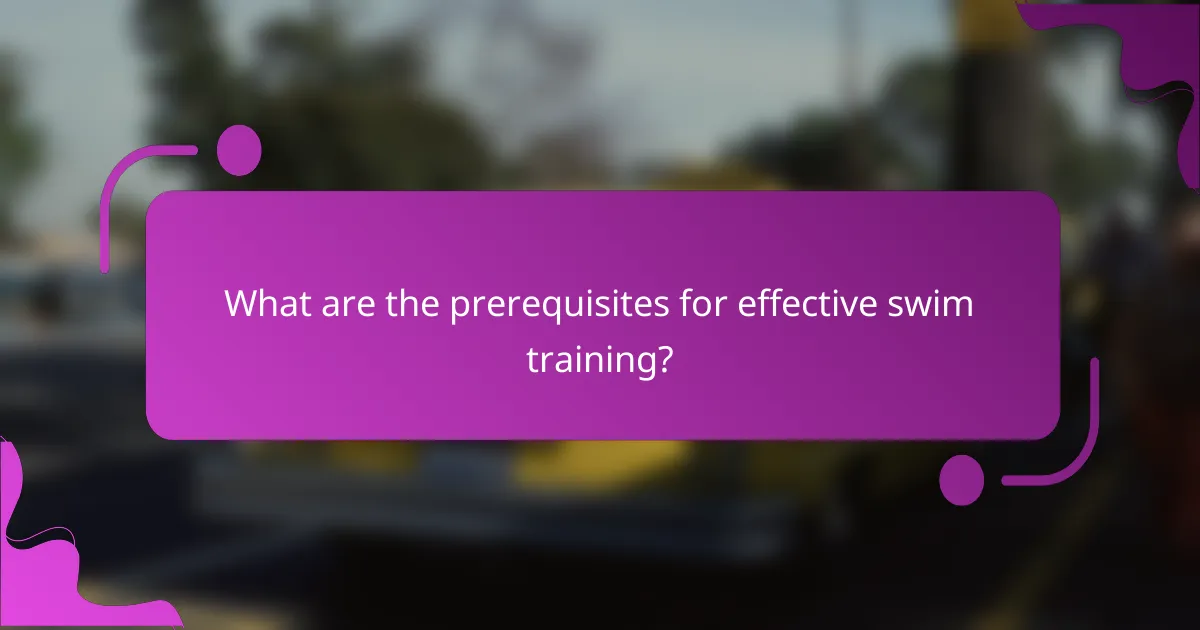 What are the prerequisites for effective swim training?
