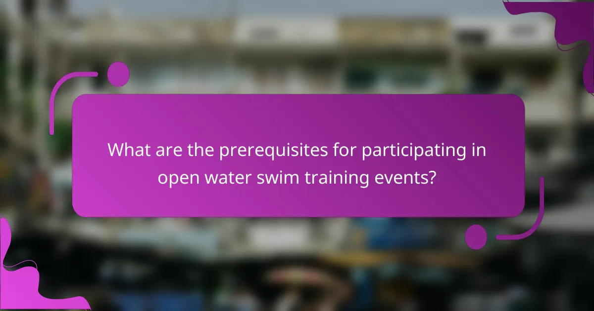 What are the prerequisites for participating in open water swim training events?
