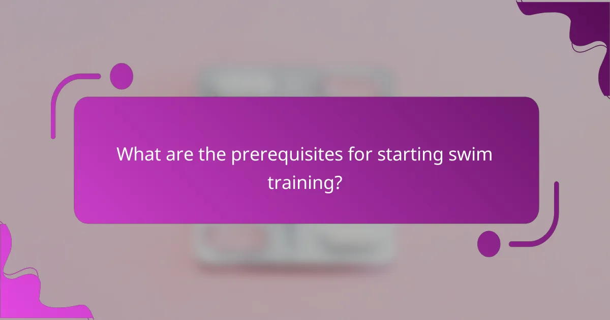 What are the prerequisites for starting swim training?