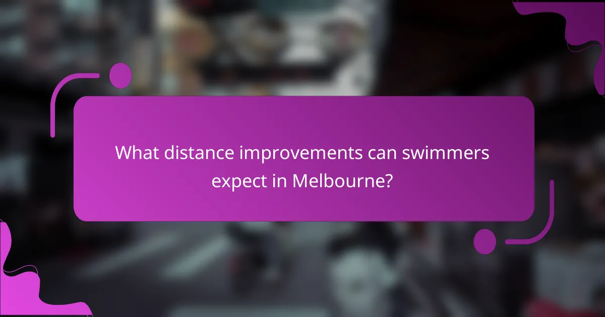 What distance improvements can swimmers expect in Melbourne?