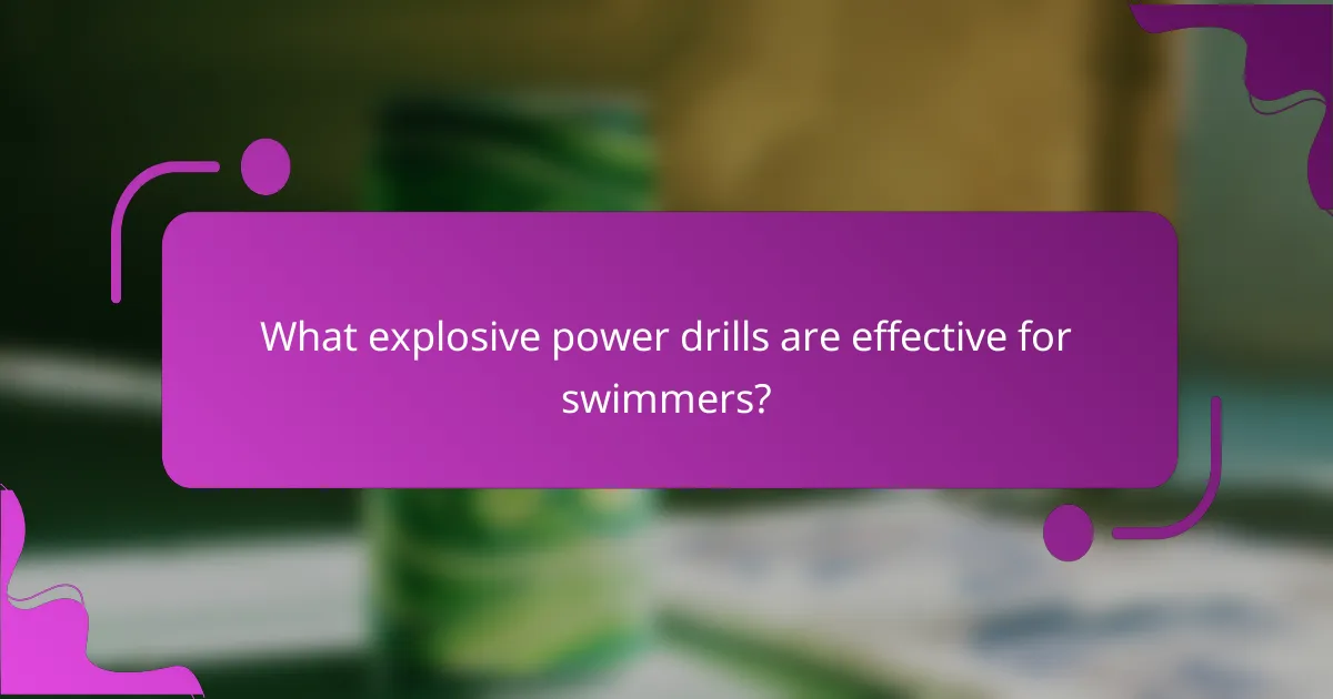 What explosive power drills are effective for swimmers?