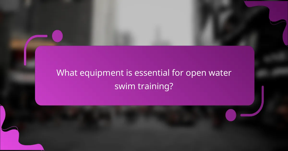 What equipment is essential for open water swim training?