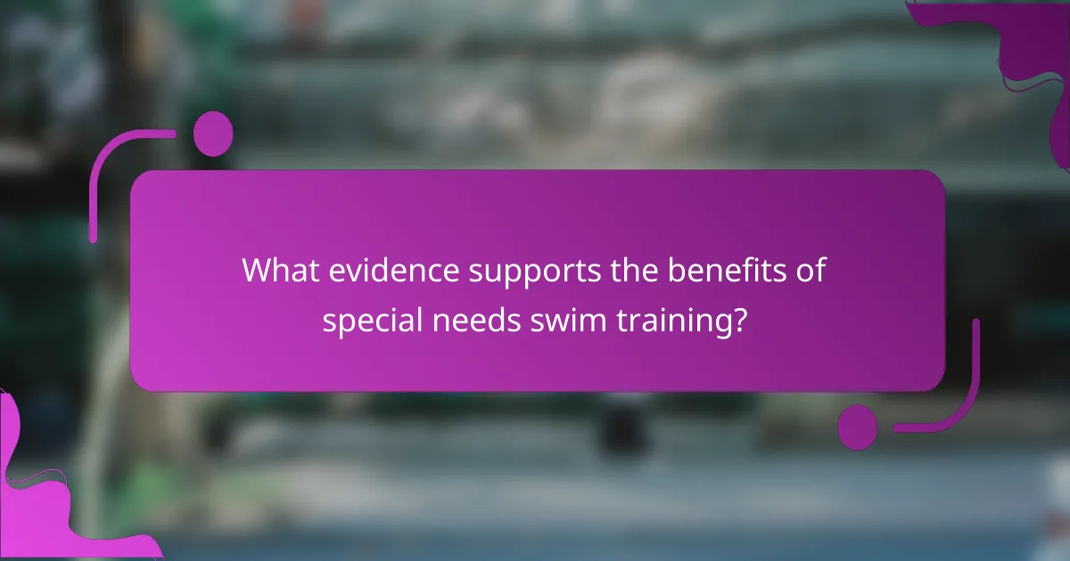 What evidence supports the benefits of special needs swim training?