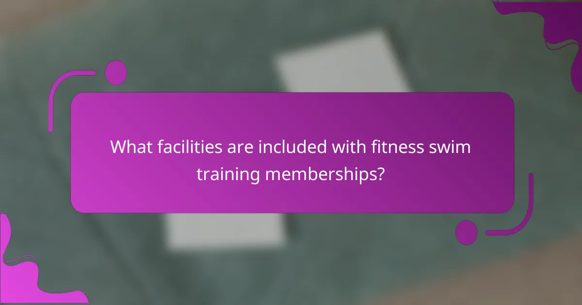What facilities are included with fitness swim training memberships?