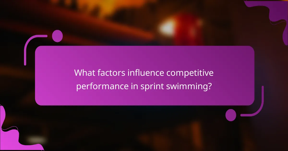 What factors influence competitive performance in sprint swimming?