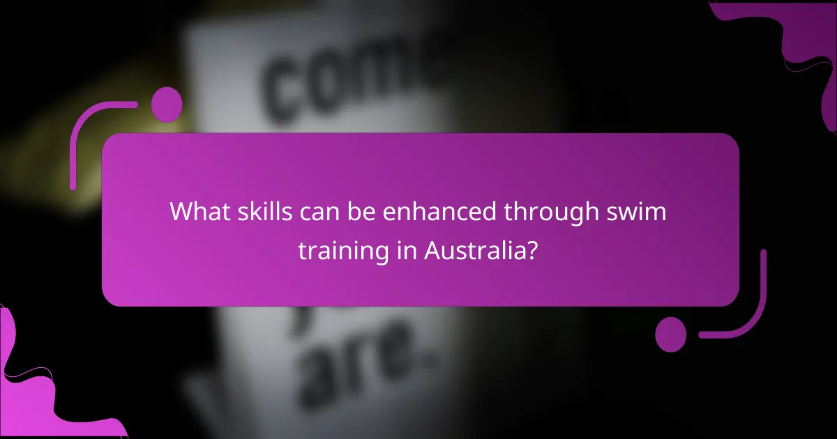What skills can be enhanced through swim training in Australia?