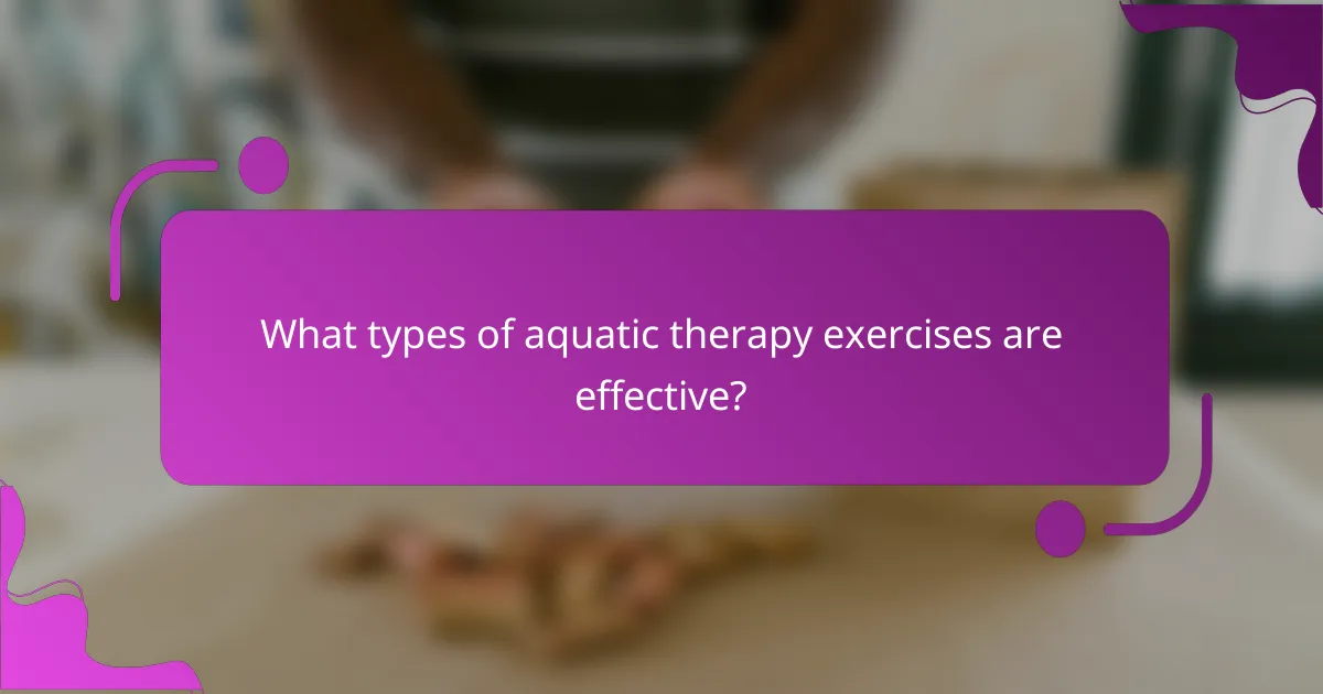What types of aquatic therapy exercises are effective?